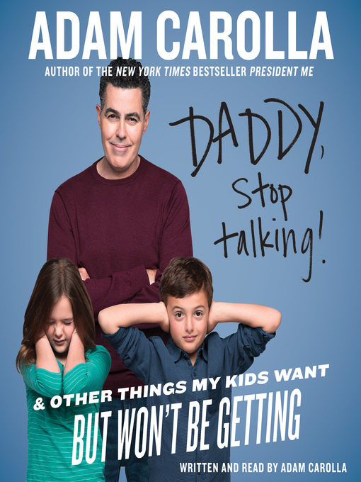 Title details for Daddy, Stop Talking! by Adam Carolla - Available